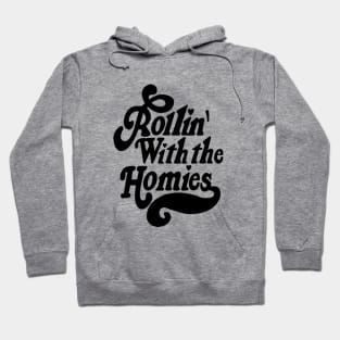 Rollin' with the homies Hoodie